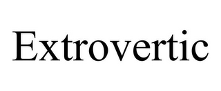 EXTROVERTIC