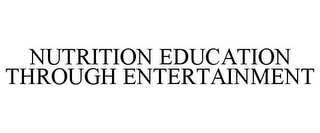 NUTRITION EDUCATION THROUGH ENTERTAINMENT