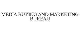 MEDIA BUYING AND MARKETING BUREAU