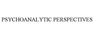 PSYCHOANALYTIC PERSPECTIVES