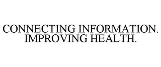 CONNECTING INFORMATION. IMPROVING HEALTH.