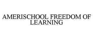 AMERISCHOOL FREEDOM OF LEARNING