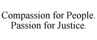 COMPASSION FOR PEOPLE. PASSION FOR JUSTICE.