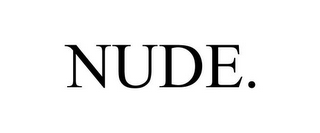 NUDE.