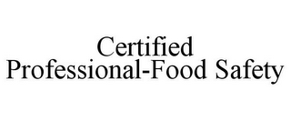 CERTIFIED PROFESSIONAL-FOOD SAFETY