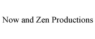 NOW AND ZEN PRODUCTIONS