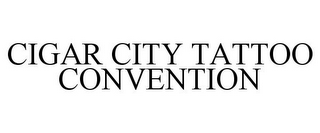CIGAR CITY TATTOO CONVENTION