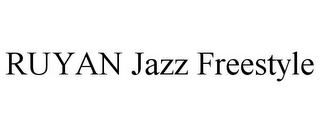 RUYAN JAZZ FREESTYLE