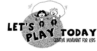 LET'S PLAY TODAY CREATIVE MOVEMENT FOR KIDS