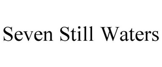 SEVEN STILL WATERS