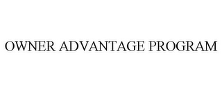 OWNER ADVANTAGE PROGRAM