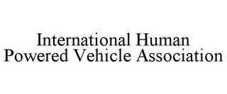 INTERNATIONAL HUMAN POWERED VEHICLE ASSOCIATION