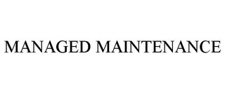 MANAGED MAINTENANCE