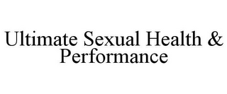 ULTIMATE SEXUAL HEALTH & PERFORMANCE