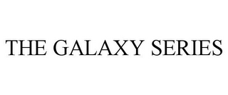 THE GALAXY SERIES