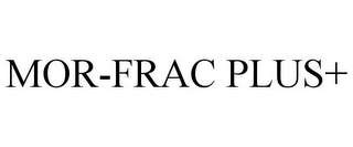 MOR-FRAC PLUS+