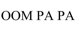 OOM PA PA
