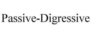 PASSIVE-DIGRESSIVE