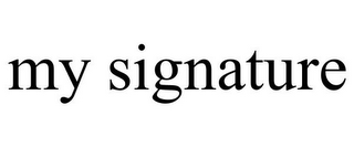 MY SIGNATURE