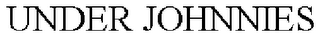 UNDER JOHNNIES
