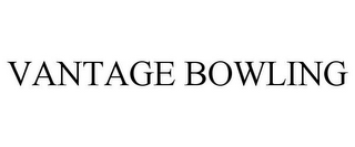 VANTAGE BOWLING