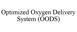 OPTIMIZED OXYGEN DELIVERY SYSTEM (OODS)