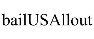 BAILUSALLOUT