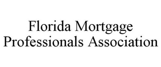 FLORIDA MORTGAGE PROFESSIONALS ASSOCIATION