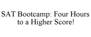 SAT BOOTCAMP: FOUR HOURS TO A HIGHER SCORE!