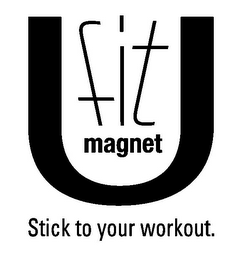 FIT MAGNET STICK TO YOUR WORKOUT.