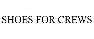 SHOES FOR CREWS