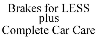 BRAKES FOR LESS PLUS COMPLETE CAR CARE