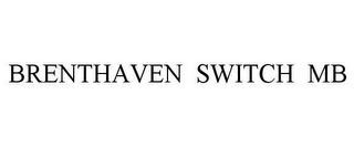 BRENTHAVEN SWITCH MB