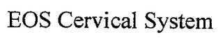 EOS CERVICAL SYSTEM