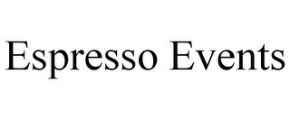 ESPRESSO EVENTS