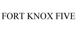 FORT KNOX FIVE