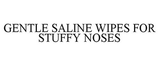 GENTLE SALINE WIPES FOR STUFFY NOSES