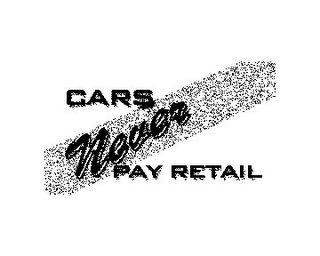 CARS NEVER PAY RETAIL