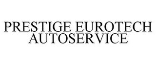 PRESTIGE EUROTECH AUTOSERVICE