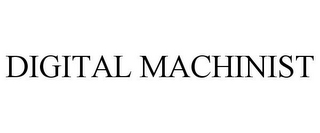 DIGITAL MACHINIST