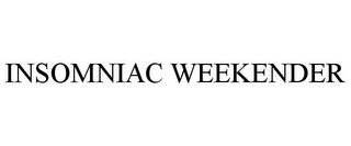 INSOMNIAC WEEKENDER