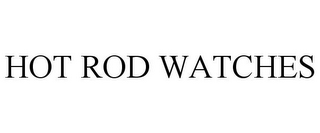 HOT ROD WATCHES