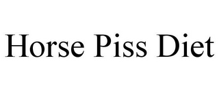 HORSE PISS DIET