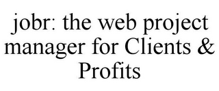 JOBR: THE WEB PROJECT MANAGER FOR CLIENTS & PROFITS