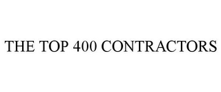 THE TOP 400 CONTRACTORS