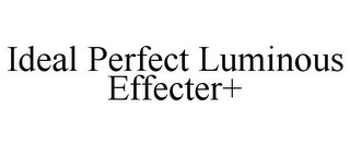 IDEAL PERFECT LUMINOUS EFFECTER+