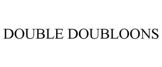 DOUBLE DOUBLOONS
