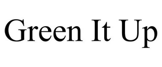 GREEN IT UP