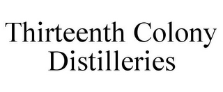 THIRTEENTH COLONY DISTILLERIES