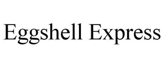 EGGSHELL EXPRESS